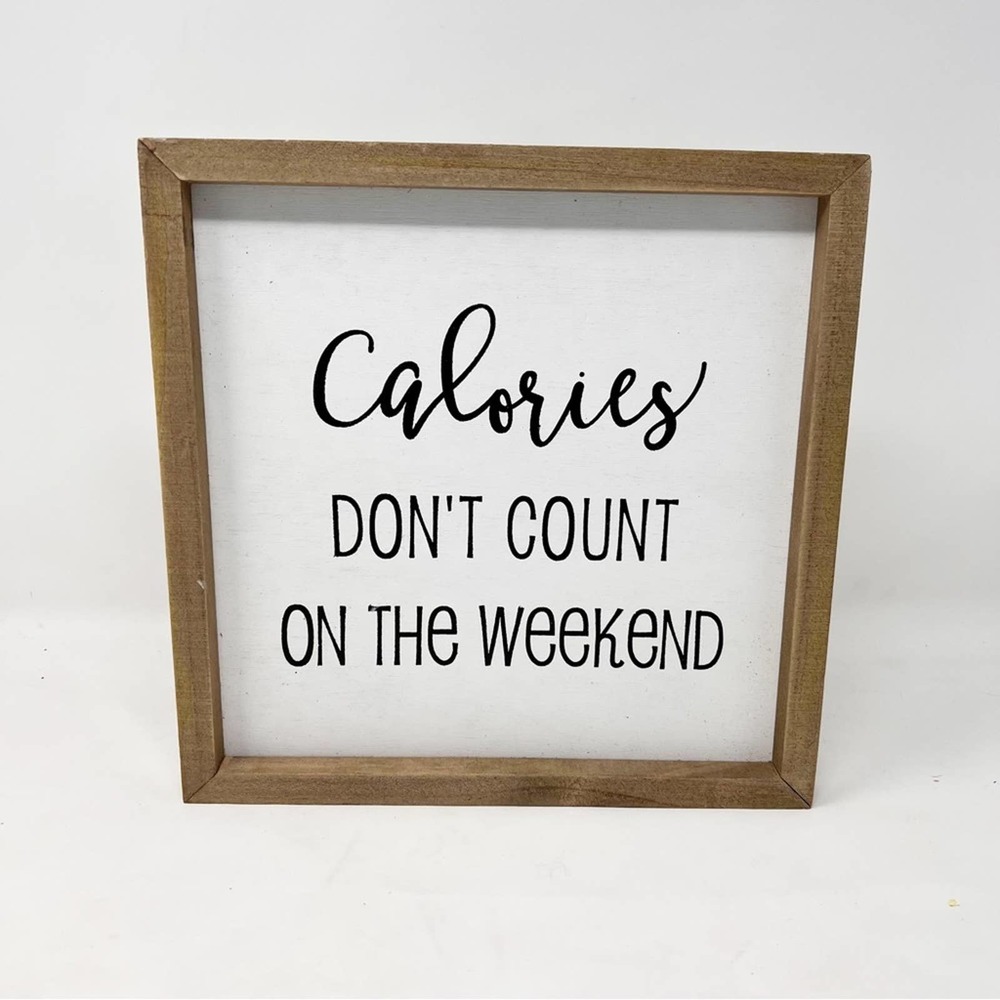 Funny Farmhouse Kitchen Sign Calories Don’t Count on the Weekend - Picture 3 of 4